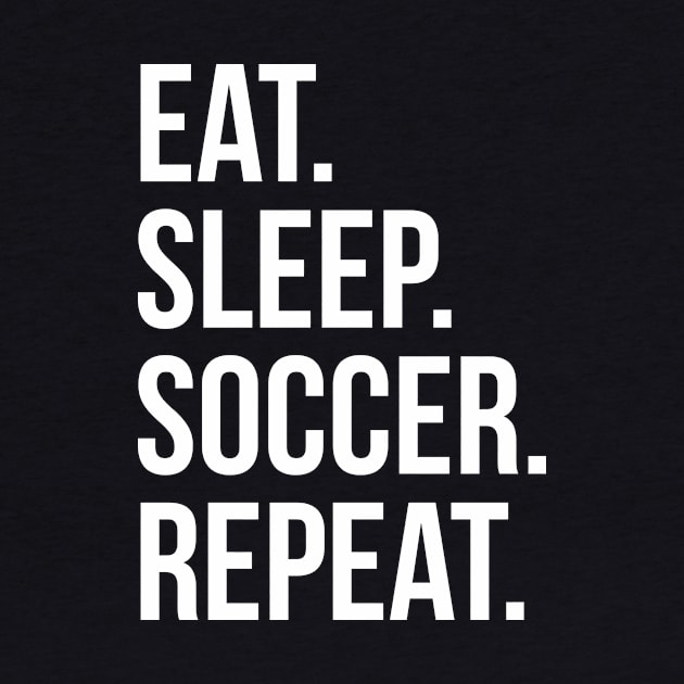 eat sleep soccer repeat by brakrot